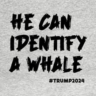 HE CAN IDENTIFY A WHALE T-Shirt